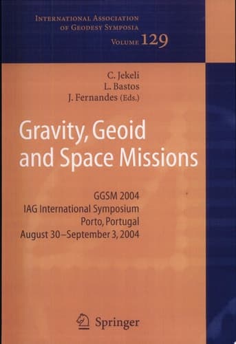 Gravity, Geoid and Space Missions GGSM 2004. IAG International Symposium. Porto, Portugal. August 30 - September 3, 2004