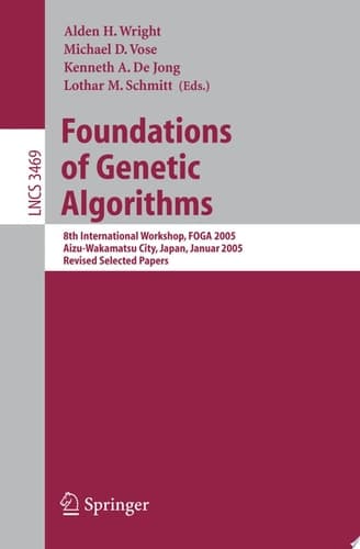 Foundations of Genetic Algorithms 8th International Workshop, FOGA 2005, Aizu-Wakamatsu City, Japan, January 5-9, 2005, Revised Selected Papers