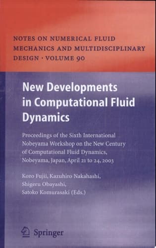 New Developments in Computational Fluid Dynamics Proceedings of the Sixth International Nobeyama Workshop on the New Century of Computational Fluid Dynamics, Nobeyama, Japan, April 21 to 24, 2003