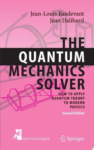 The Quantum Mechanics Solver How to Apply Quantum Theory to Modern Physics
