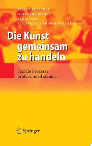 Die Kunst gemeinsam zu handeln Soziale Prozesse professionell steuern