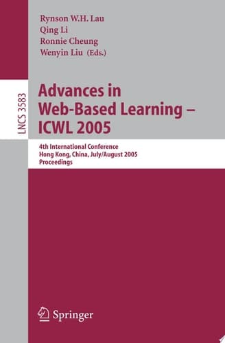 Advances in Web-Based Learning - ICWL 2005 4th International Conference, Hong Kong, China, July 31 - August 3, 2005, Proceedings