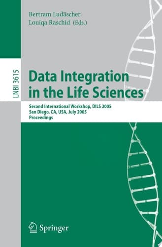 Data Integration in the Life Sciences Second International Workshop, DILS 2005, San Diego, CA, USA, July 20-22, 2005, Proceedings