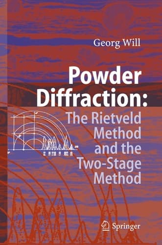 Powder Diffraction The Rietveld Method and the Two Stage Method to Determine and Refine Crystal Structures from Powder Diffraction Data