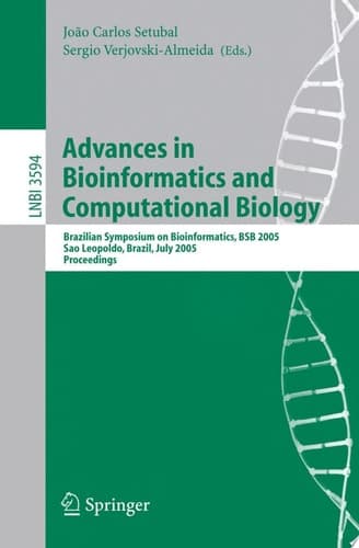 Advances in Bioinformatics and Computational Biology Brazilian Symposium on Bioinformatics, BSB 2005, Sao Leopoldo, Brazil, July 27-29, 2005, Proceedings