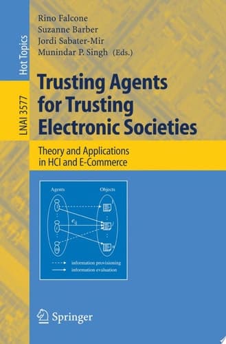 Trusting Agents for Trusting Electronic Societies Theory and Applications in HCI and E-Commerce