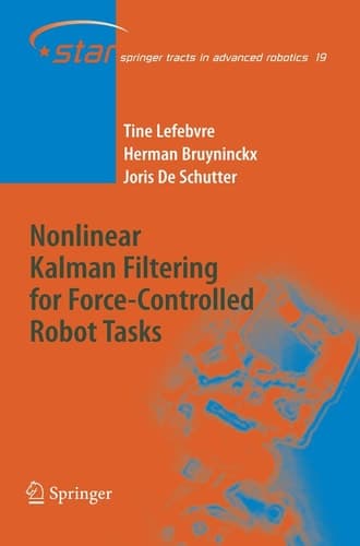 Nonlinear Kalman Filtering for Force-Controlled Robot Tasks (Springer Tracts in Advanced Robotics, 19)
