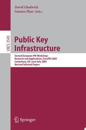 Public Key Infrastructure Second European PKI Workshop: Research and Applications, EuroPKI 2005, Canterbury, UK, June 30- July 1, 2005, Revised Selected Papers