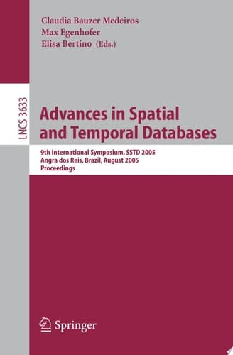 Advances in Spatial and Temporal Databases 9th International Symposium, SSTD 2005, Angra Dos Reis, Brazil, August 22-24, 2005, Proceedings