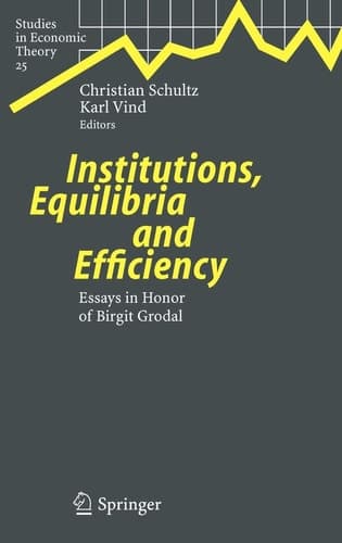Institutions, Equilibria and Efficiency Essays in Honor of Birgit Grodal