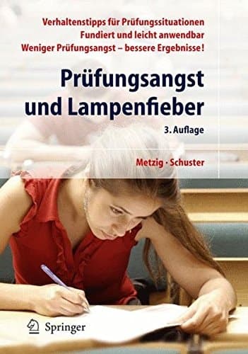 Prüfungsangst und Lampenfieber Bewertungssituationen vorbereiten und meistern ; [Verhaltenstipps für Prüfungssituationen, fundiert und leicht anwendbar, weniger Prüfungsangst - bessere Ergebnisse!]