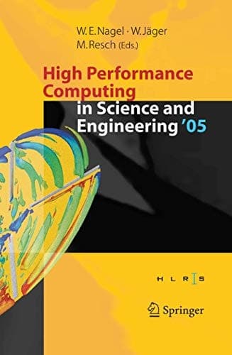 High Performance Computing in Science and Engineering ' 05 Transactions of the High Performance Computing Center, Stuttgart (HLRS) 2005