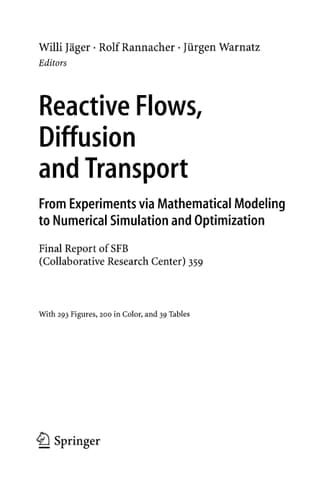 Reactive Flows, Diffusion and Transport From Experiments via Mathematical Modeling to Numerical Simulation and Optimization