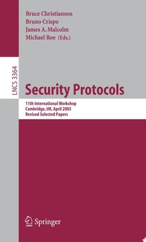 Security Protocols 11th International Workshop, Cambridge, UK, April 2-4, 2003, Revised Selected Papers