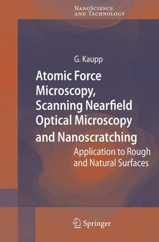 Atomic Force Microscopy, Scanning Nearfield Optical Microscopy and Nanoscratching Application to Rough and Natural Surfaces