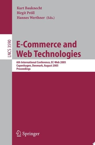 E-Commerce and Web Technologies 6th International Conference, EC-Web 2005, Copenhagen, Denmark, August 23-26, 2005, Proceedings