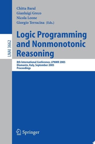 Logic Programming and Nonmonotonic Reasoning 8th International Conference, LPNMR 2005, Diamante, Italy, September 5-8, 2005, Proceedings