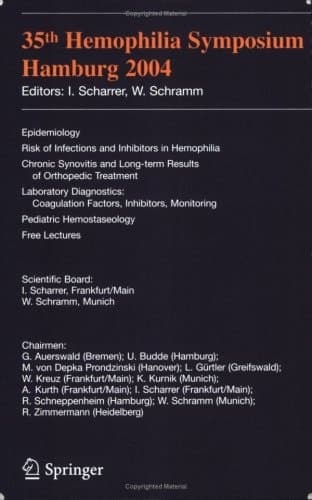 35th Hemophilia Symposium Hamburg 2004: Epidemiology;Risk of Infections and Inhibitors in Hemophilia; Chronic lic Synovitis and Long-term Results of ... Hemostaseology;Free Lectures