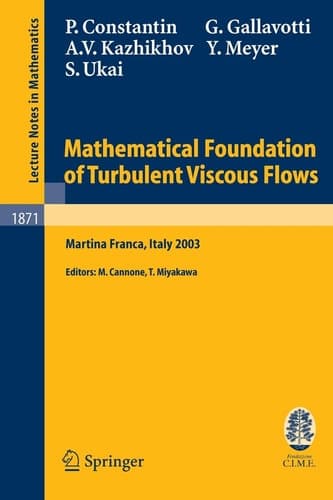 Mathematical Foundation of Turbulent Viscous Flows Lectures given at the C.I.M.E. Summer School held in Martina Franca, Italy, September 1-5, 2003