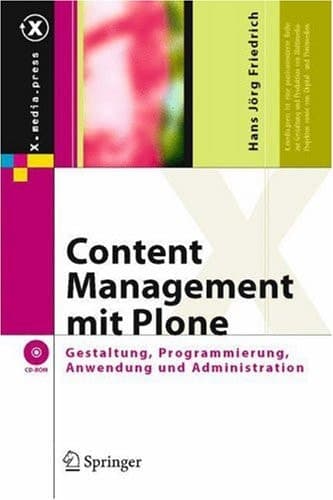 Content Management mit Plone: Gestaltung, Programmierung, Anwendung und Administration (X.media.press) (German Edition)