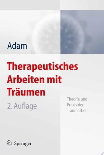 Therapeutisches Arbeiten mit Träumen Theorie und Praxis der Traumarbeit