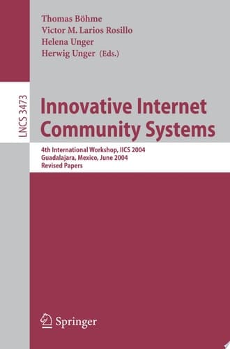 Innovative Internet Community Systems 4th International Workshop, IICS 2004, Guadalajara, Mexico, June 21-23, 2004. Revised Papers