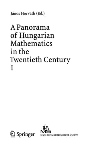 A Panorama of Hungarian Mathematics in the Twentieth Century, I (Bolyai Society Mathematical Studies, 14)