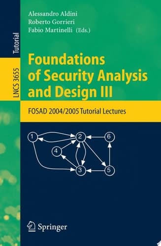 Foundations of Security Analysis and Design III FOSAD 2004/2005 Tutorial Lectures