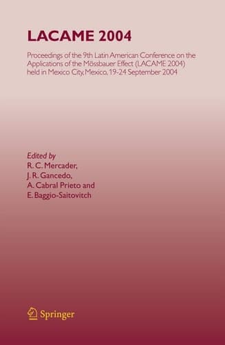 LACAME 2004 Proceedings of the 9th Latin American Conference on the Applications of the Mössbauer Effect, (LACAME 2004) held in Mexico City, Mexico, 19-24 September 2004