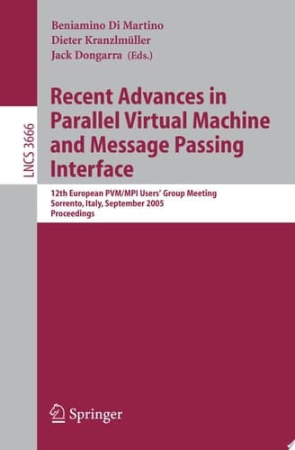 Recent Advances in Parallel Virtual Machine and Message Passing Interface 12th European PVM/MPI User's Group Meeting, Sorrento, Italy, September 18-21, 2005, Proceedings