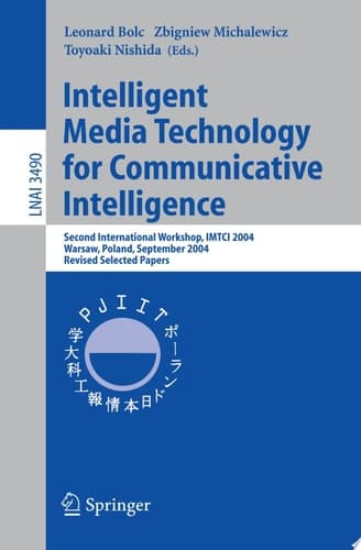 Intelligent Media Technology for Communicative Intelligence Second International Workshop, IMTCI 2004, Warsaw, Poland, September 13-14, 2004. Revised Selected Papers