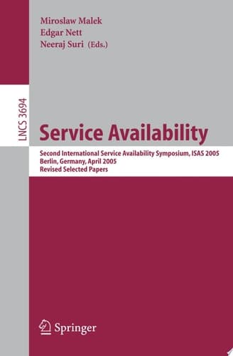 Service Availability Second International Service Availability Symposium, ISAS 2005, Berlin, Germany, April 25-26, 2005, Revised Selected Papers