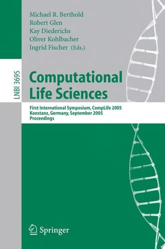 Computational Life Sciences First International Symposium, CompLife 2005, Konstanz, Germany, September 25-27, 2005, Proceedings