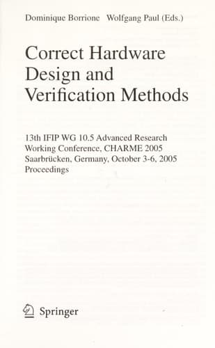 Correct Hardware Design and Verification Methods 13th IFIP WG 10.5Advanced Research, Working Conference, CHARME 2005, Saarbrücken, Germany, October 3-6, 2005, Proceedings