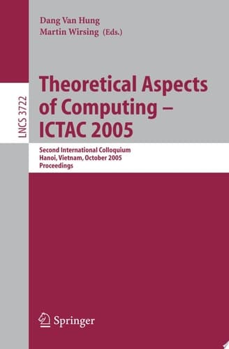 Theoretical Aspects of Computing - ICTAC 2005 Second International Colloquium, Hanoi, Vietnam, October 17-21, 2005, Proceedings