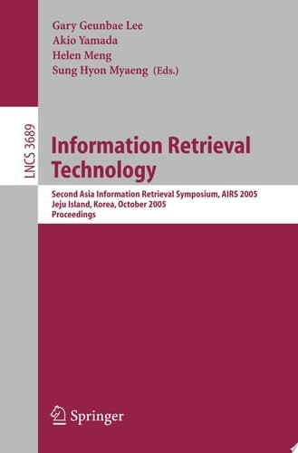 Information Retrieval Technology Second Asia Information Retrieval Symposium, AIRS 2005, Jeju Island, Korea, October 13-15, 2005, Proceedings
