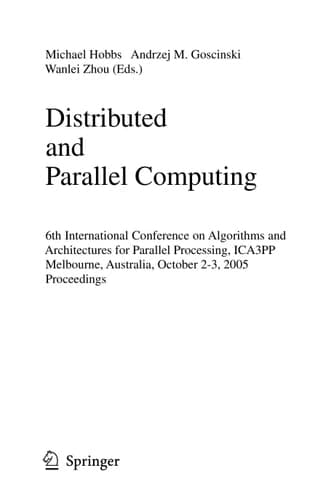 Distributed and Parallel Computing 6th International Conference on Algorithms and Architectures for Parallel Processing, ICA3PP, Melbourne, Australia, October 2-3, 2005, Proceedings