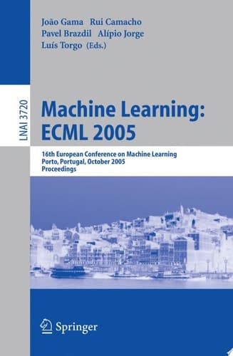 Machine Learning: ECML 2005 16th European Conference on Machine Learning, Porto, Portugal, October 3-7, 2005, Proceedings