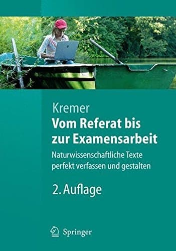 Vom Referat bis zur Examensarbeit naturwissenschaftliche Texte perfekt verfassen und gestalten ; mit ... 18 Tabellen