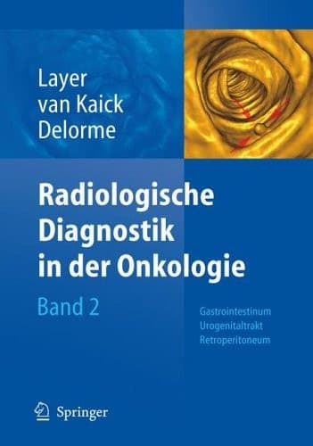 Radiologische Diagnostik in der Onkologie Band 2: Gastrointestinum, Urogenitaltrakt, Retroperitoneum