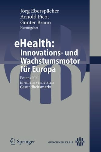 eHealth: Innovations- und Wachstumsmotor für Europa Potenziale in einem vernetzten Gesundheitsmarkt