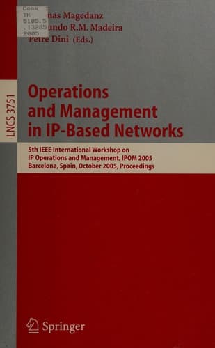 Operations and Management in IP-Based Networks 5th IEEE International Workshop on IP Operations and Management, IPOM 2005, Barcelona, Spain, October 26-28, 2005, Proceedings