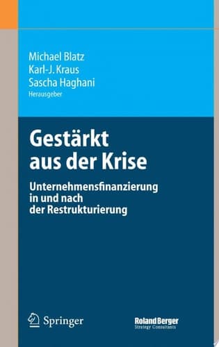 Gestärkt aus der Krise Unternehmensfinanzierung in und nach der Restrukturierung