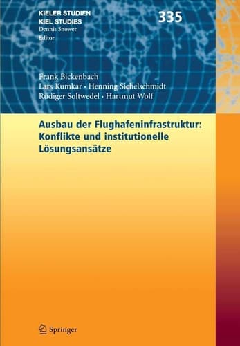 Ausbau der Flughafenstruktur: Konflikte und institutionelle Lösungsansätze (Kieler Studien - Kiel Studies, 335) (German Edition)