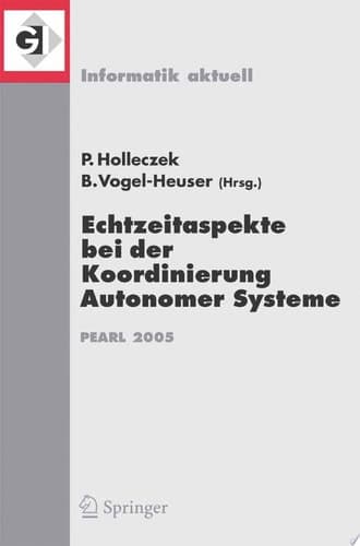 Echtzeitaspekte bei der Koordinierung Autonomer Systeme Fachtagung der GI-Fachgruppe Echtzeitsysteme und PEARL (EP), Boppard, 1./2. Dezember 2005