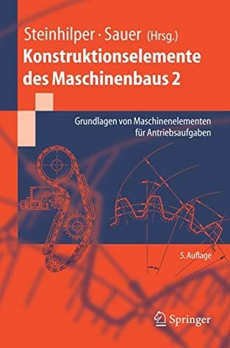 Konstruktionselemente des Maschinenbaus Grundlagen von Maschinenelementen für Antriebsaufgaben : mit 84 Tabellen und 652 nummerierten Gleichungen