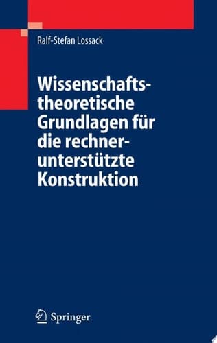 Wissenschaftstheoretische Grundlagen für die rechnerunterstützte Konstruktion