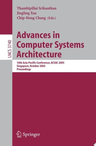 Advances in Computer Systems Architecture 10th Asia-Pacific Conference, ACSAC 2005, Singapore, October 24-26, 2005, Proceedings