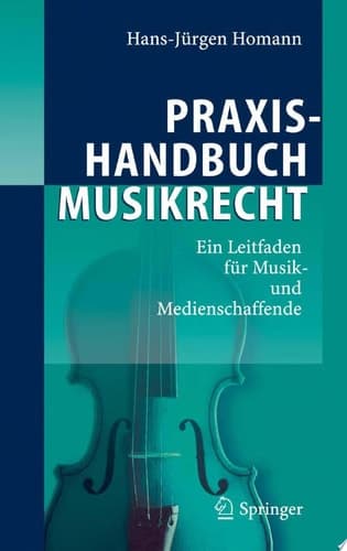 Praxishandbuch Musikrecht Ein Leitfaden für Musik- und Medienschaffende