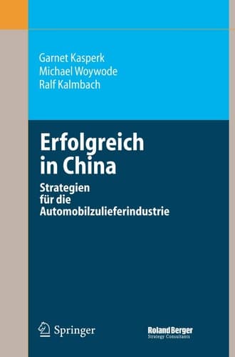 Erfolgreich in China Strategien für die Automobilzulieferindustrie